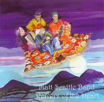 Matt Seattle Band - Reivers of the Heart CD